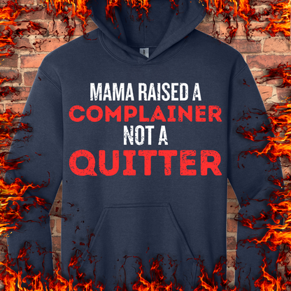 Complainer Not A Quitter