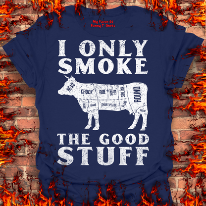 Only Smoke The Good Stuff