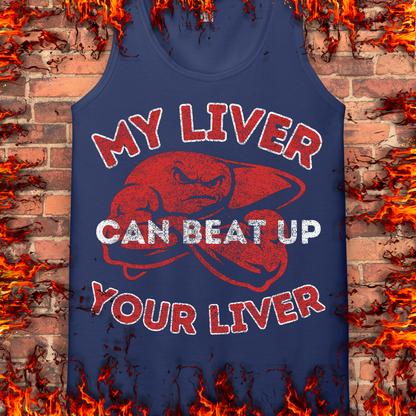 My Liver Can Beat Up Your Liver