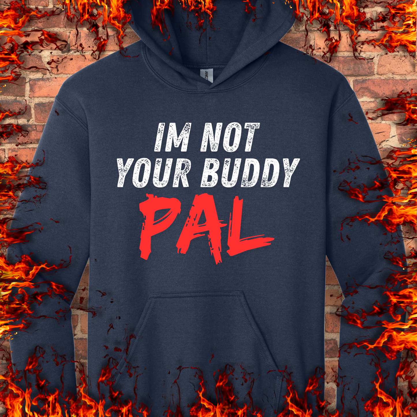Not Your Buddy...Pal