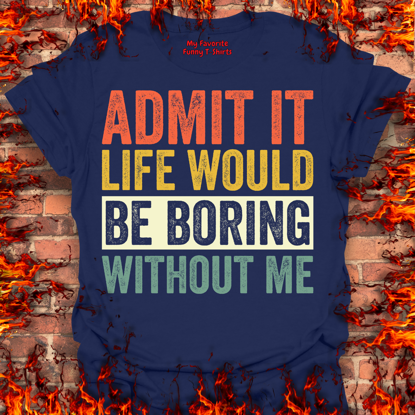 Life Would Be Boring