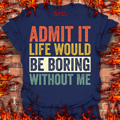 Life Would Be Boring