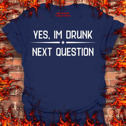 Yes, I'm Drunk
