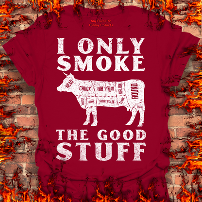 Only Smoke The Good Stuff