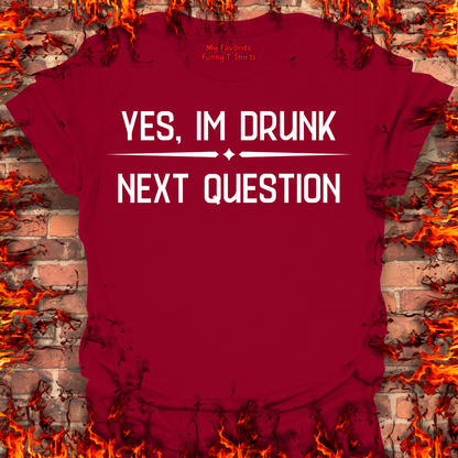 Yes, I'm Drunk