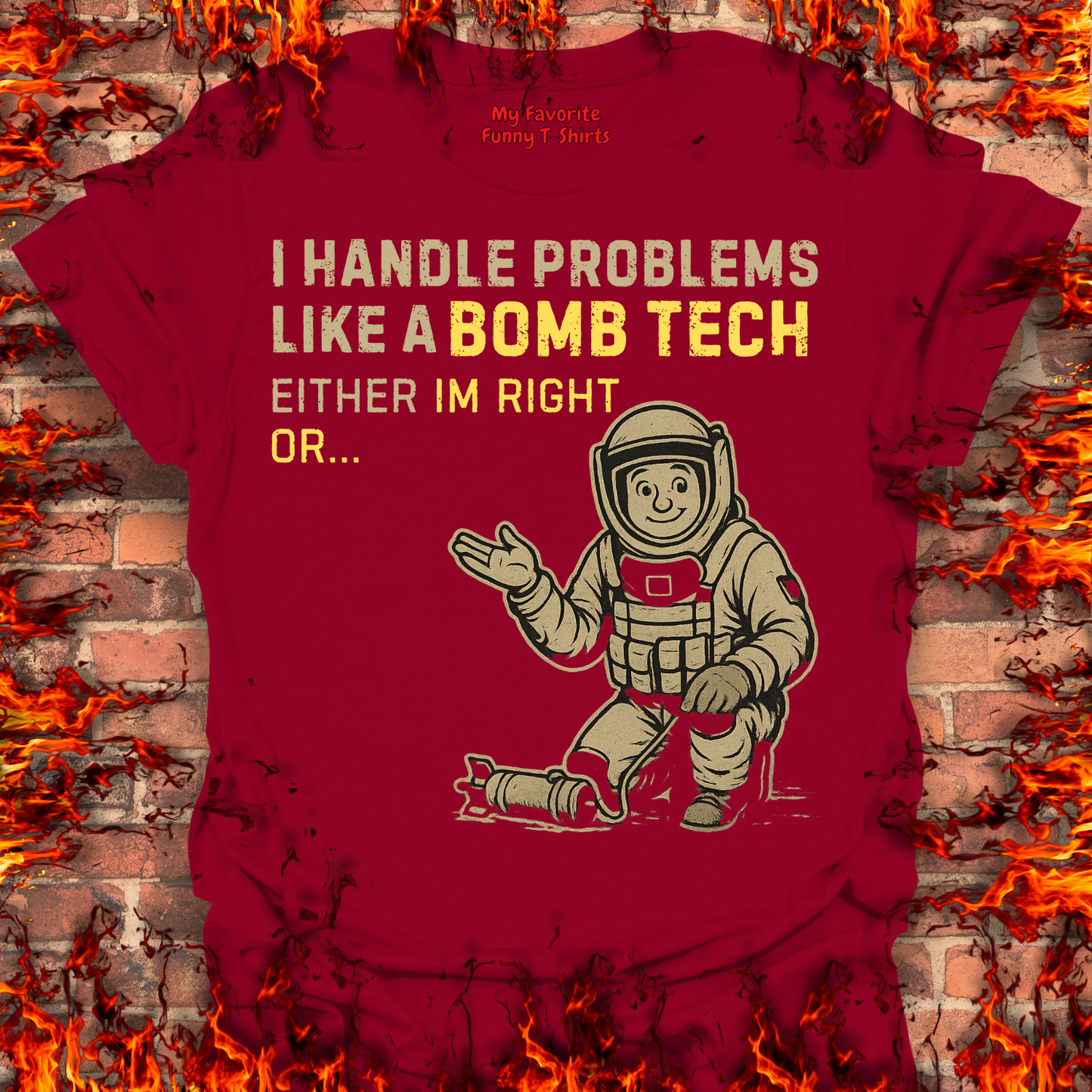 I Handle Problems Like A Bomb Tech...