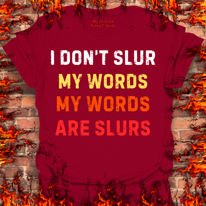 I Don't Slur My Words...