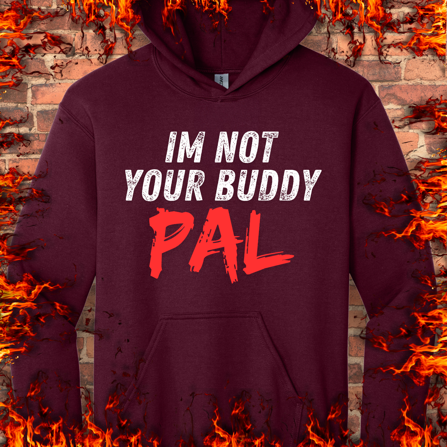 Not Your Buddy...Pal
