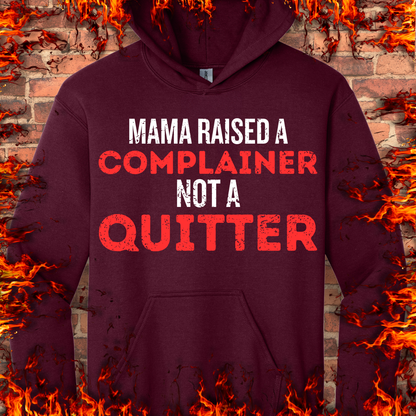 Complainer Not A Quitter
