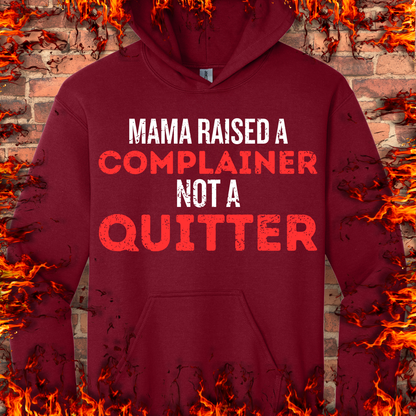 Complainer Not A Quitter