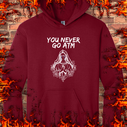 You Never Go ATM
