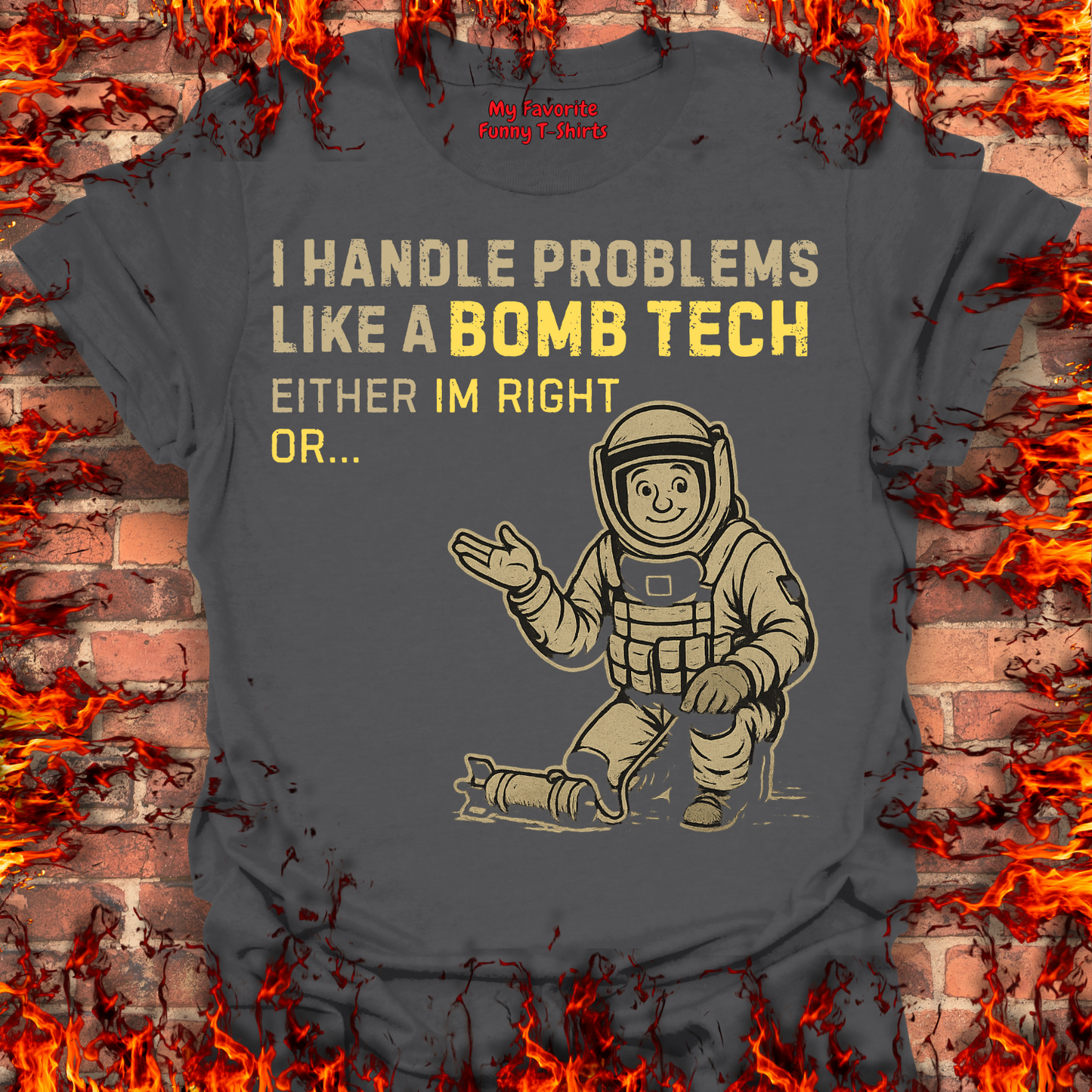 I Handle Problems Like A Bomb Tech...