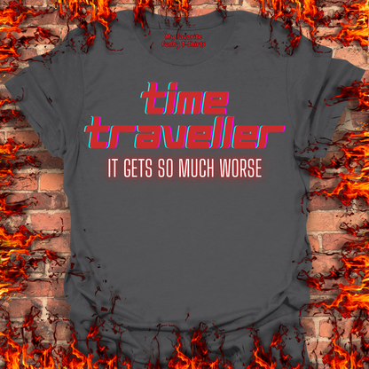 Time Traveler - It Gets So Much Worse
