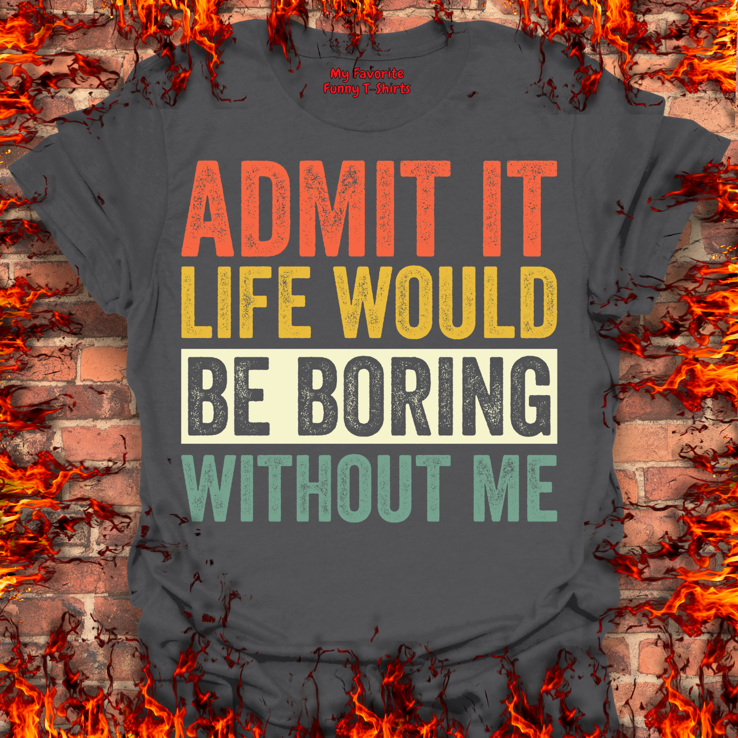 Life Would Be Boring