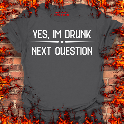 Yes, I'm Drunk