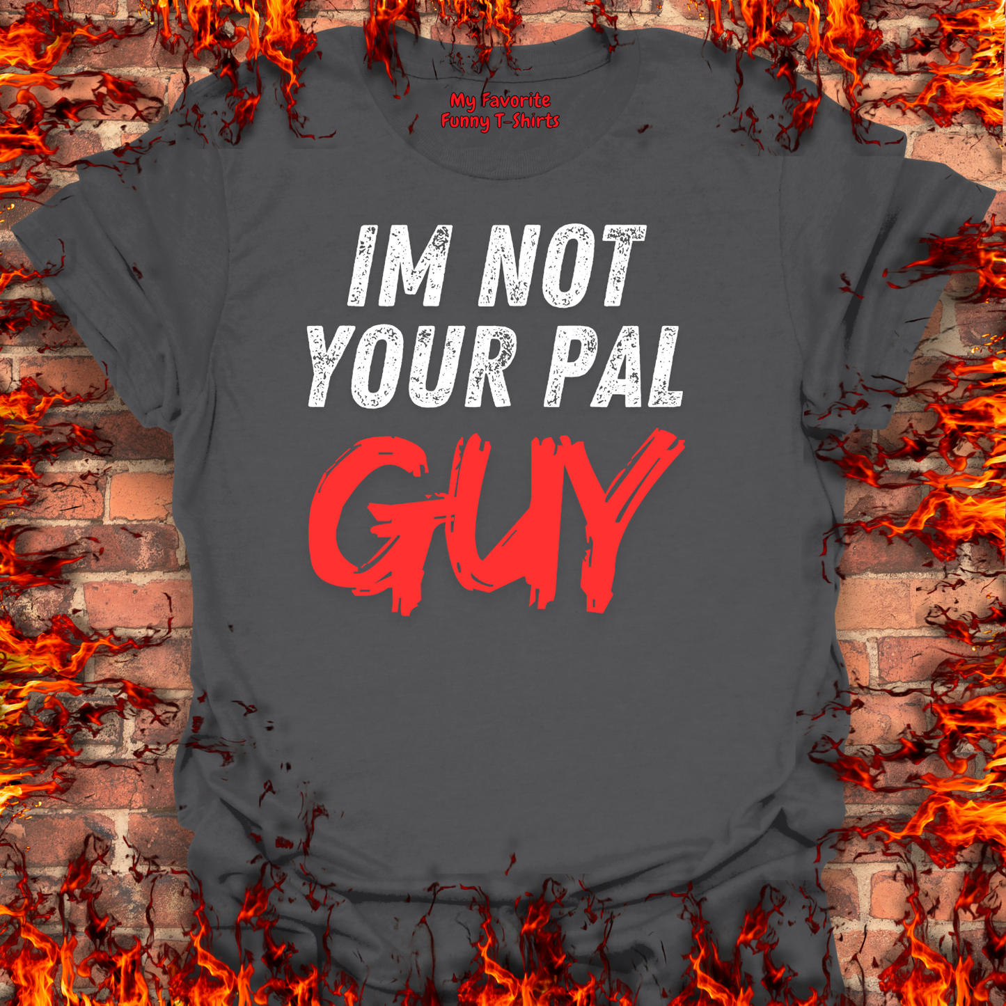 Not Your Pal...Guy