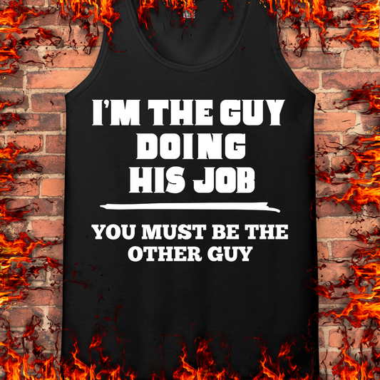 I'm The Guy Doing His Job