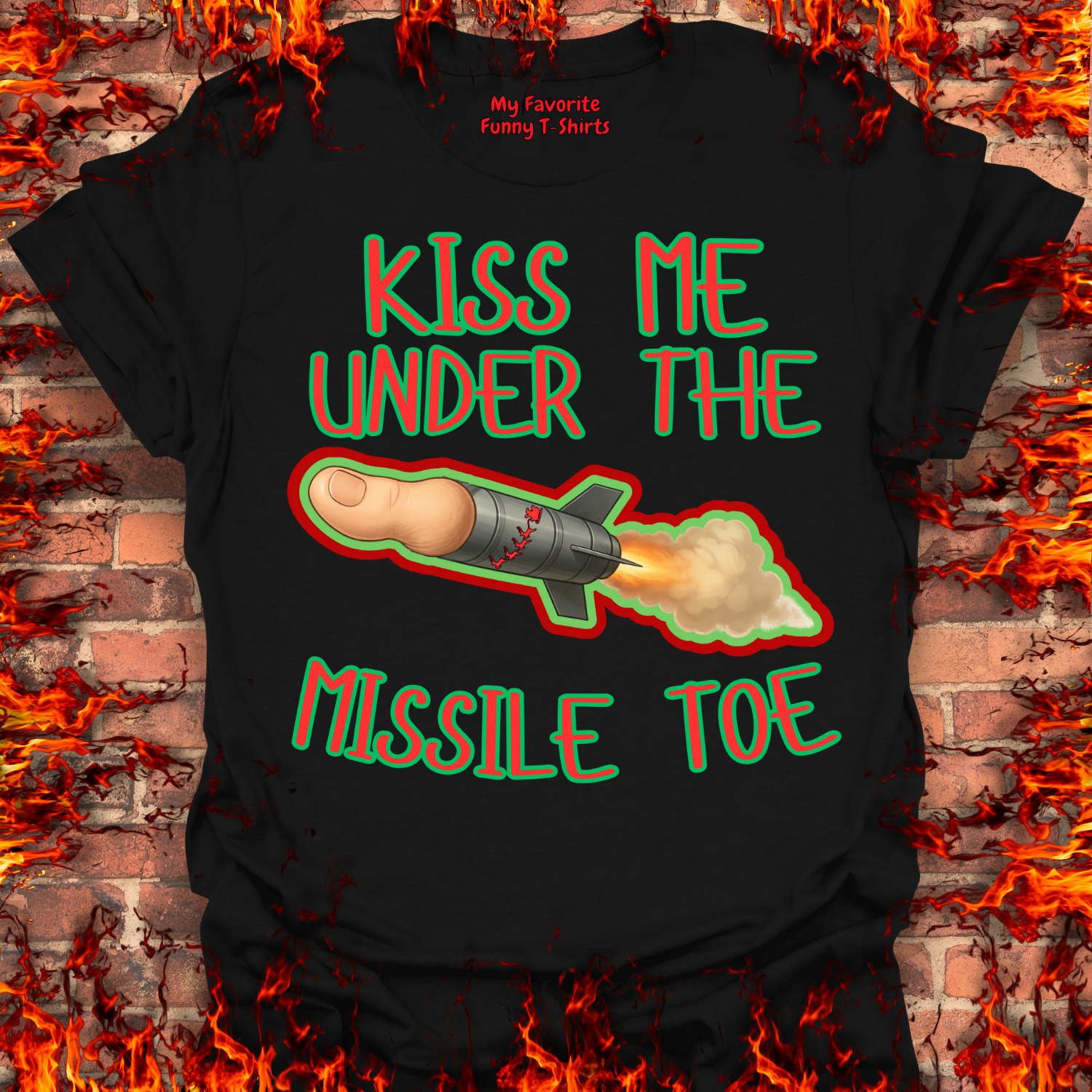 Kiss Me Under The Missile Toe – My Favorite Funny T-Shirts