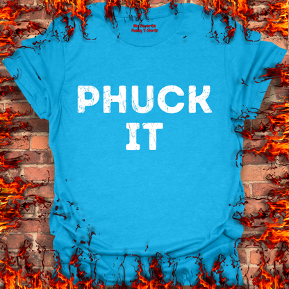 PHUCK IT