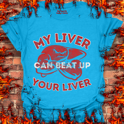 My Liver Can Beat Up Your Liver
