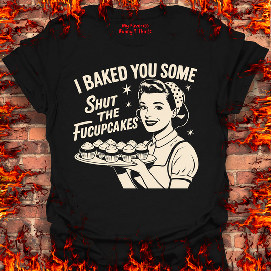 Shut The Fucupcakes