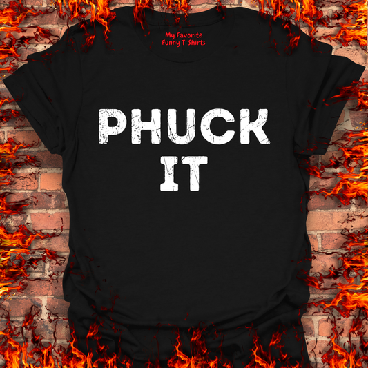 PHUCK IT