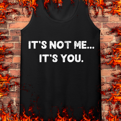 It's Not Me... It's You