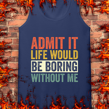 Life Would Be Boring