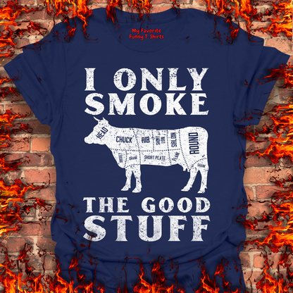 Only Smoke The Good Stuff
