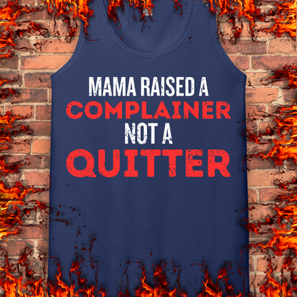 Complainer Not A Quitter