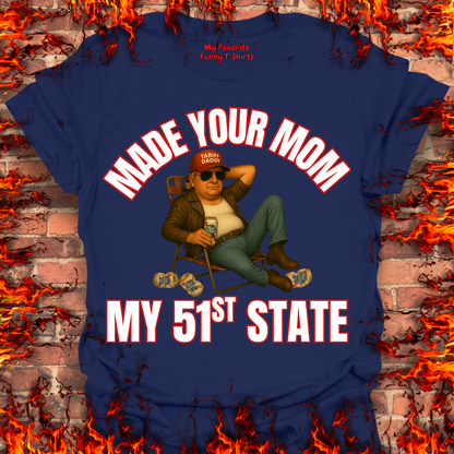 Made Your Mom My 51st State
