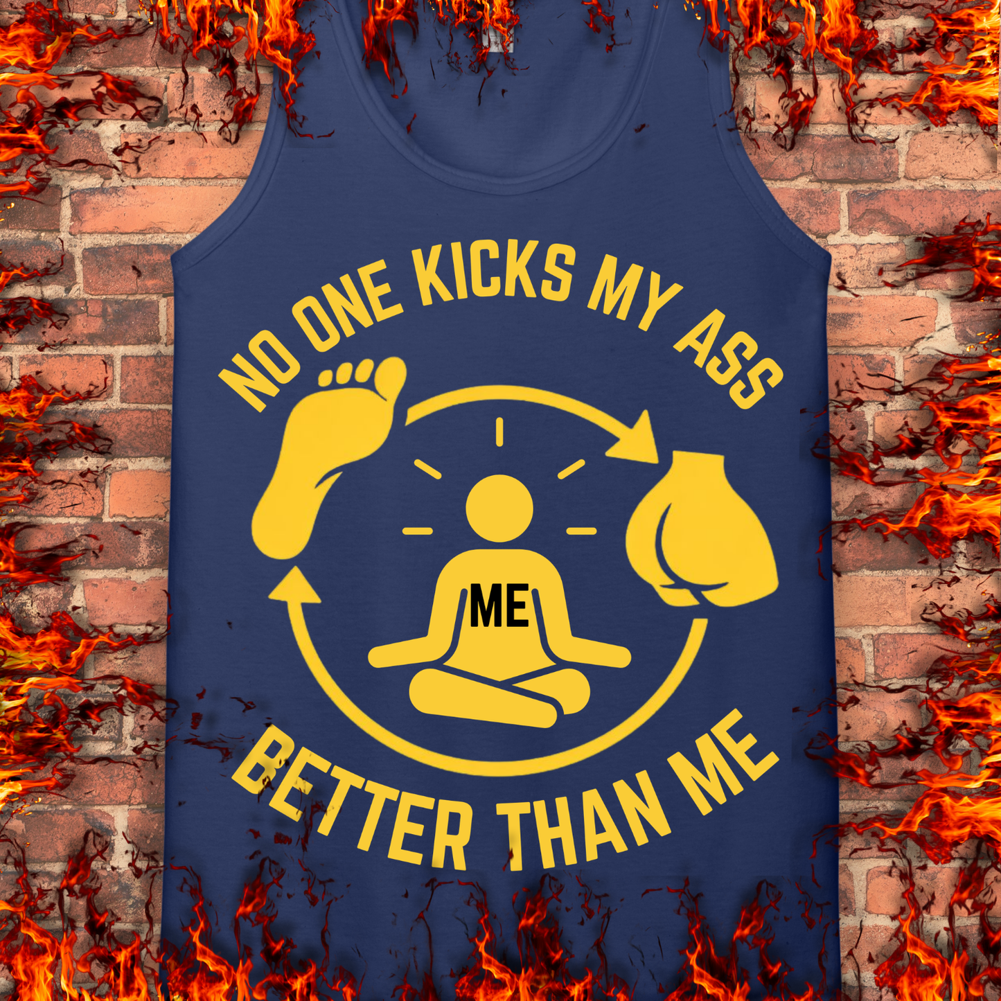 No One Kicks My Ass Better Than Me