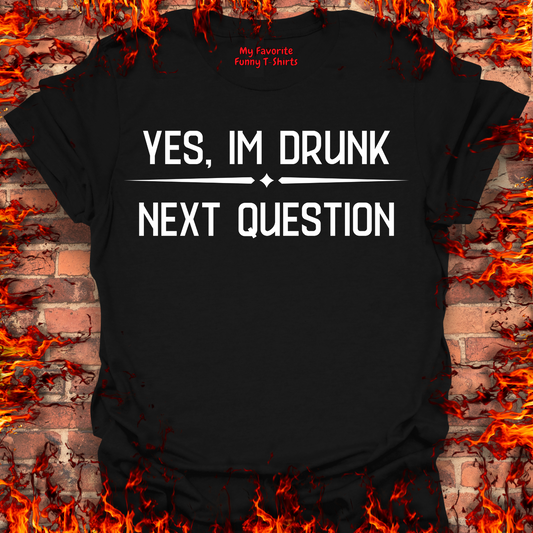 Yes, I'm Drunk