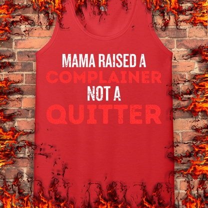 Complainer Not A Quitter