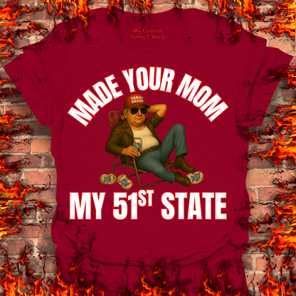 Made Your Mom My 51st State