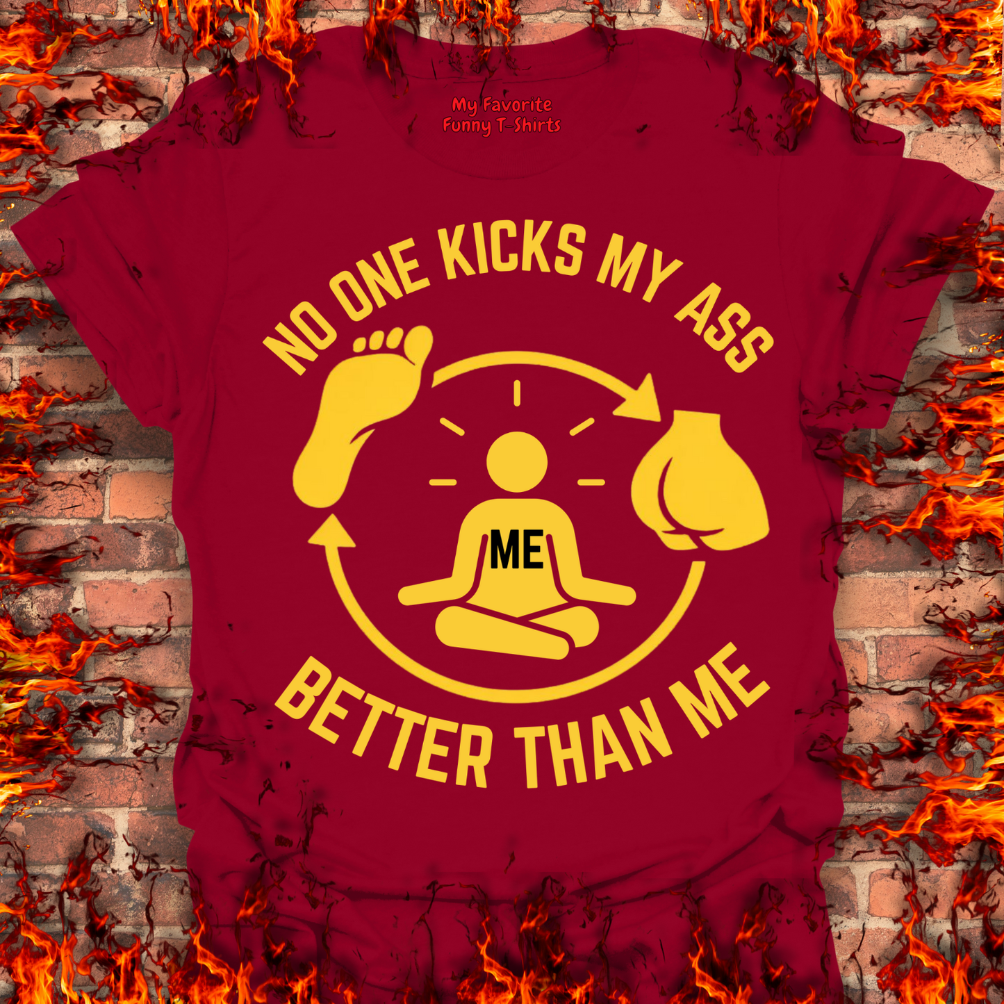 No One Kicks My Ass Better Than Me