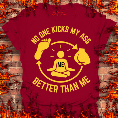 No One Kicks My Ass Better Than Me