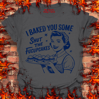 Shut The Fucupcakes