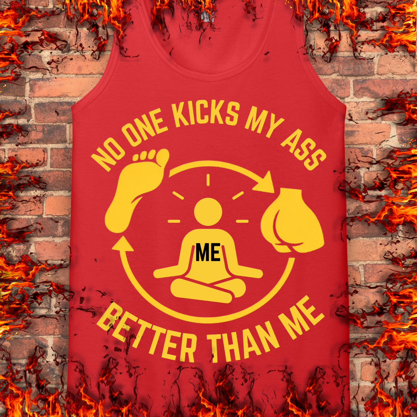 No One Kicks My Ass Better Than Me