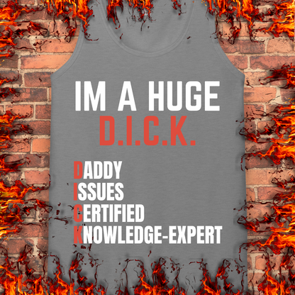 I'm A Huge D.I.C.K.