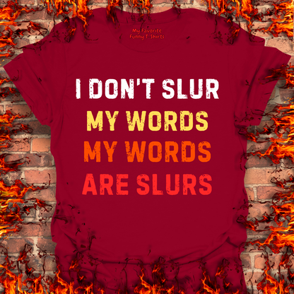 I Don't Slur My Words...