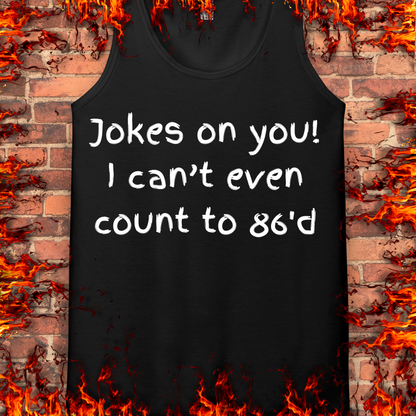 Jokes on you!