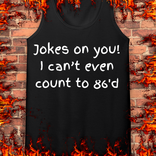 Jokes on you!