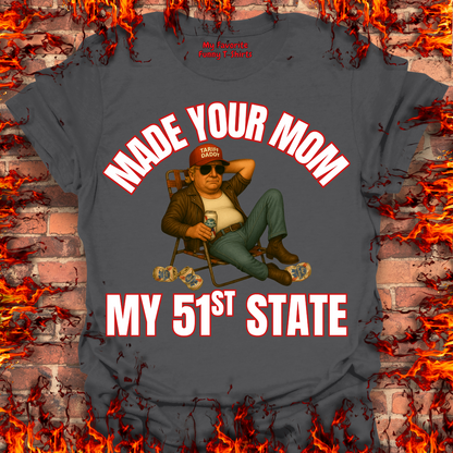 Made Your Mom My 51st State