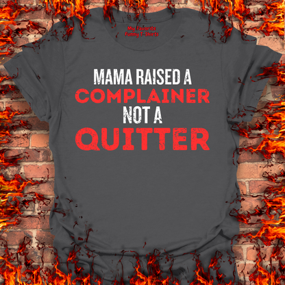 Complainer Not A Quitter