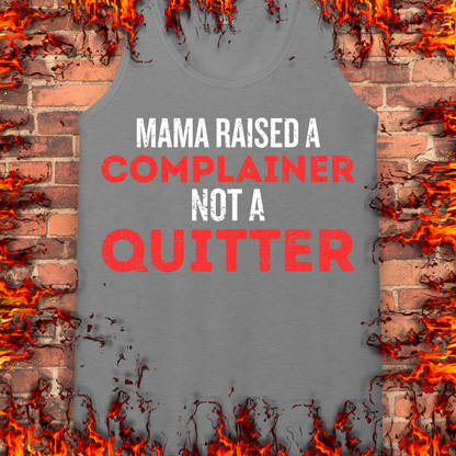 Complainer Not A Quitter