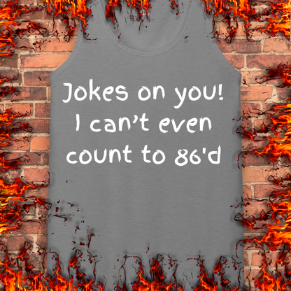 Jokes on you!