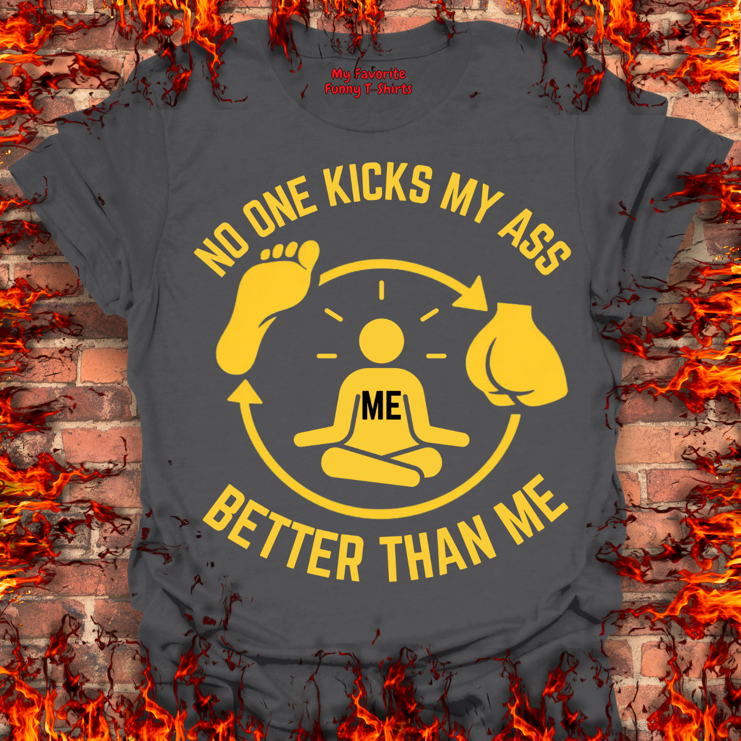 No One Kicks My Ass Better Than Me