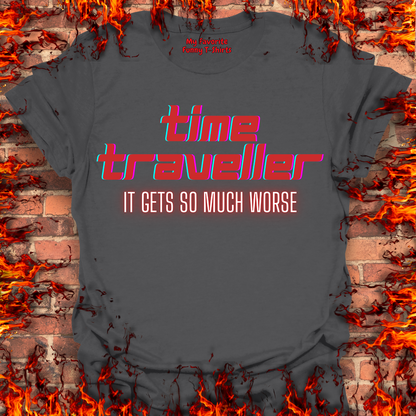 Time Traveler - It Gets So Much Worse