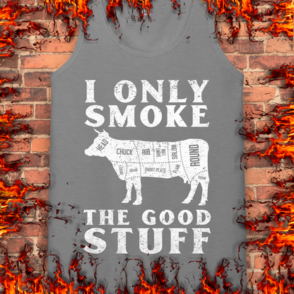 I Only Smoke The Good Stuff